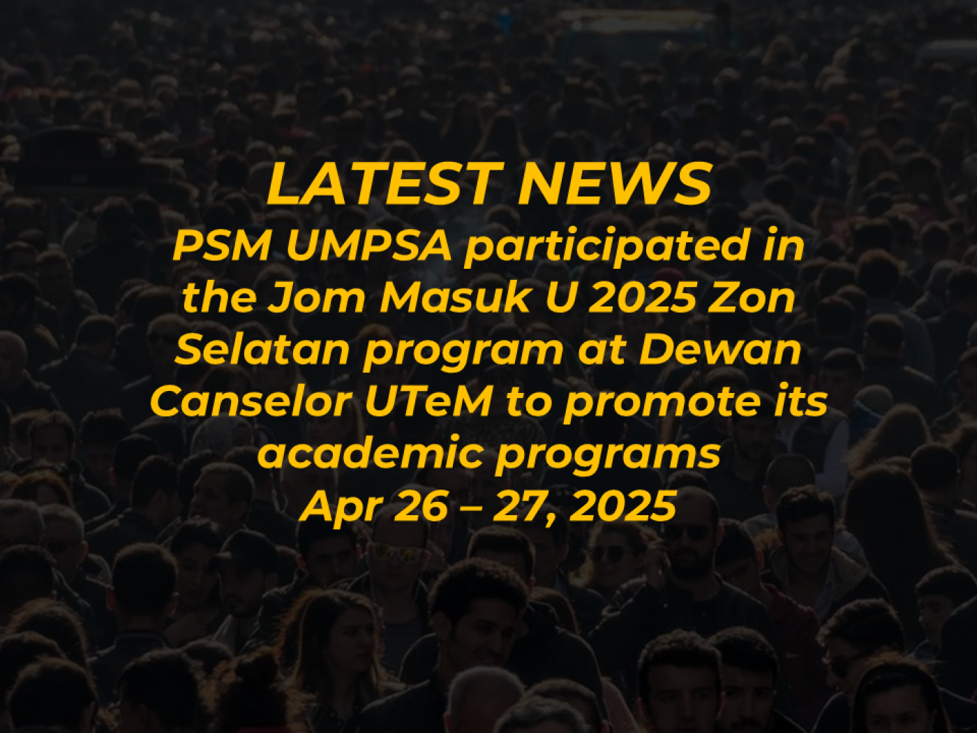 PSM UMPSA participated in the Jom Masuk U 2025 Zon Selatan program at Dewan Canselor UTeM to promote its academic programs
